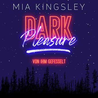 Dark Pleasure: Von ihm gefesselt - Mia Kingsley