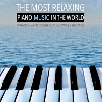 The Most Relaxing Piano Music in the World: with Ocean Waves for Deep Sleep, Meditation & Relaxation - Yella A. Deeken
