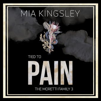 Tied To Pain: The Moretti Family 3 - Mia Kingsley