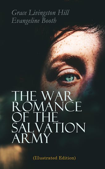 The War Romance of the Salvation Army (Illustrated Edition) - undefined