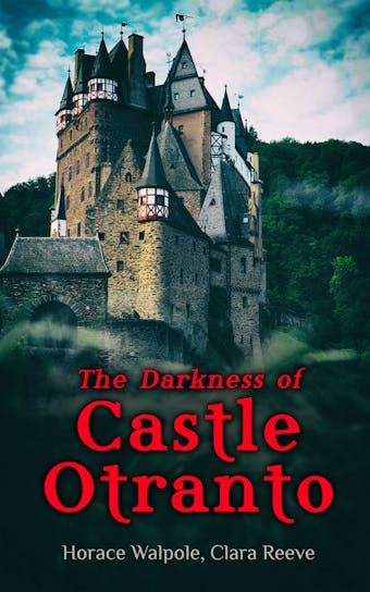 The Darkness of Castle Otranto: 2 Novels: The Castle of Otranto & The Old English Baron - undefined