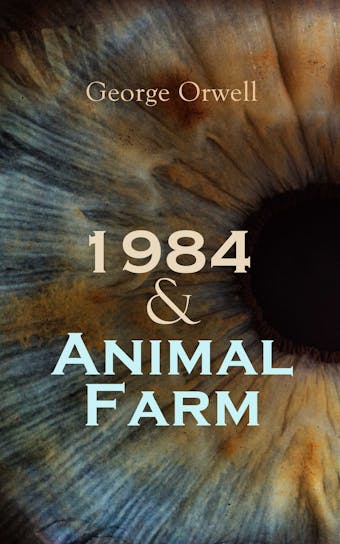 1984 & Animal Farm: Greatest Modern Dystopias - George Orwell