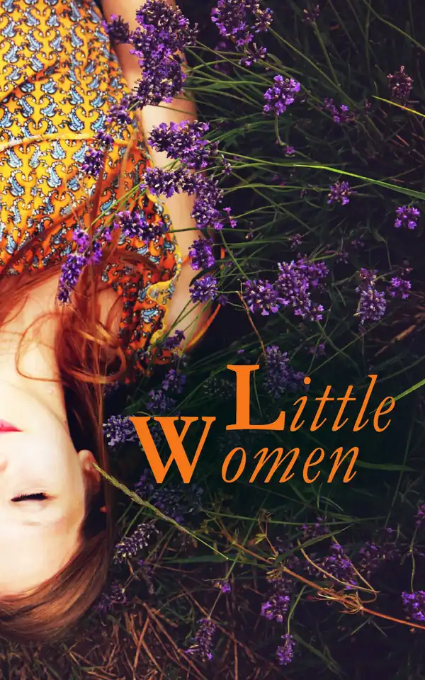 Little Women : Complete Series – 4 Novels in One Edition: Little Women, Good Wives, Little Men and Jo's Boys