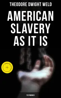 American Slavery as It is: Testimonies : Enriched edition.