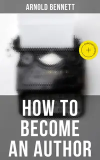 How to Become an Author : Enriched edition.