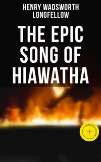 The Epic Song of Hiawatha : Enriched edition.