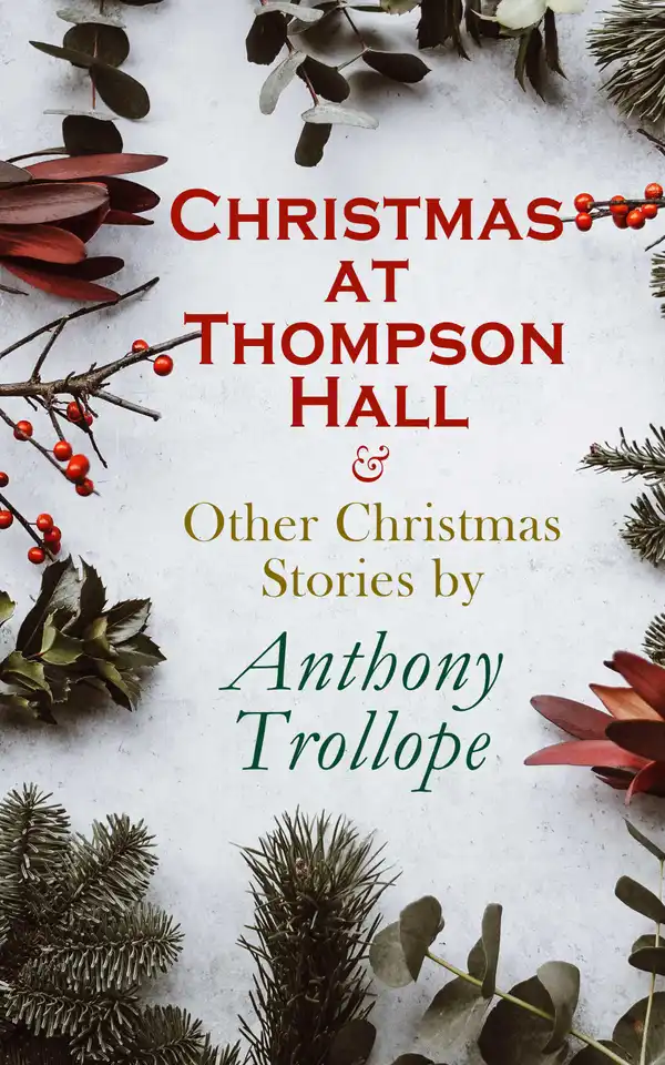 Christmas at Thompson Hall & Other Christmas Stories by Anthony Trollope : Christmas Specials Series