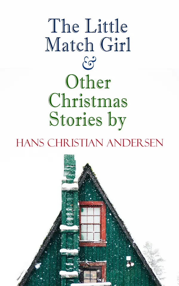 The Little Match Girl & Other Christmas Stories by Hans Christian Andersen : Christmas Specials Series
