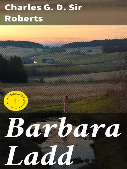 Barbara Ladd : Enriched Edition. A Victorian Tale Of Love, Society, And Ambition