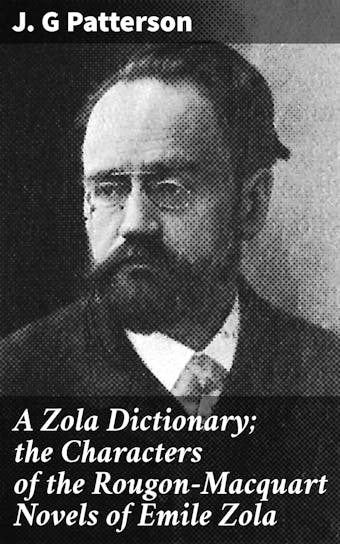 A Zola Dictionary; the Characters of the Rougon-Macquart Novels of Emile Zola - undefined
