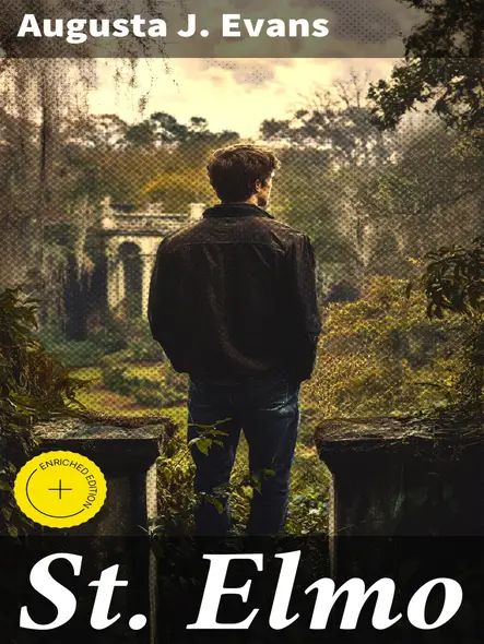 St. Elmo : Enriched Edition. Love, Redemption, And Ambition In The Post-Civil War South