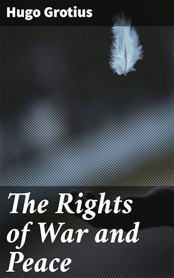 The Rights of War and Peace - undefined