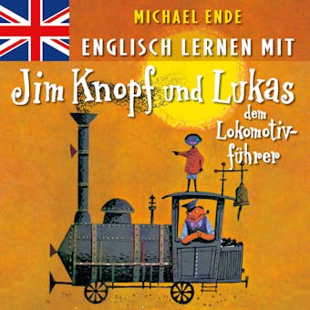 Englisch lernen mit Jim Knopf und Lukas dem Lokomotivführer - Michael Ende