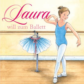 01: Laura will zum Ballett - Dagmar HoÃŸfeld