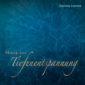 Musik zur Tiefenentspannung - Davinia Leonne