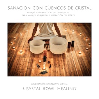 Sanación con cuencos de cristal: paisajes sonoros de alta coherencia para masajes, relajación y liberación del estrés - Guillermo Narciandi