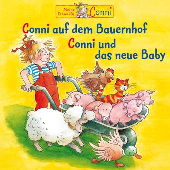 Conni auf dem Bauernhof / Conni und das neue Baby - Hans-Joachim Herwald, Sabine Jahnke, Liane Schneider