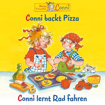 Conni backt Pizza / Conni lernt Rad fahren - Hans-Joachim Herwald, Sabine Jahnke, Liane Schneider