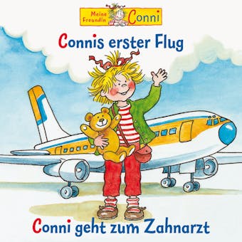 Connis erster Flug / Conni geht zum Zahnarzt - Hans-Joachim Herwald, Sabine Jahnke, Liane Schneider