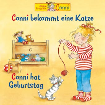Conni bekommt eine Katze / Conni hat Geburtstag - Hans-Joachim Herwald, Liane Schneider, Edith Jeske