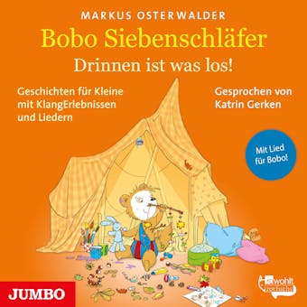 Bobo Siebenschläfer. Drinnen ist was los!: Geschichten für Kleine mit KlangErlebnissen und Liedern - Markus Osterwalder