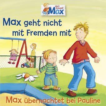 02: Max geht nicht mit Fremden mit / Max Ã¼bernachtet bei Pauline - Christian Tielmann, Ludger Billerbeck