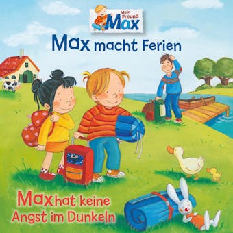 16: Max macht Ferien / Max hat keine Angst im Dunkeln - undefined