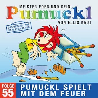 55: Pumuckl spielt mit dem Feuer (Das Original aus dem Fernsehen) - Ellis Kaut