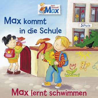 01: Max kommt in die Schule / Max lernt schwimmen - Christian Tielmann, Ludger Billerbeck