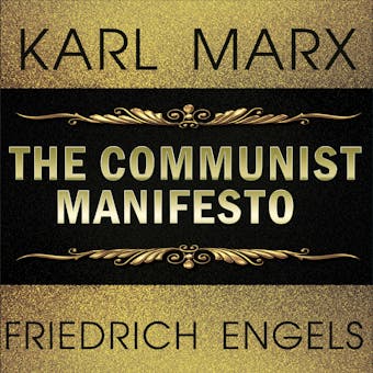 Karl Marx, Friedrich Engels - the Communist Manifesto - Friedrich Engels, Karl Marx