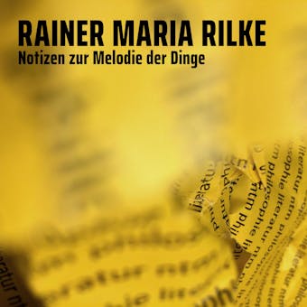 Notizen zur Melodie der Dinge - Rainer Maria Rilke