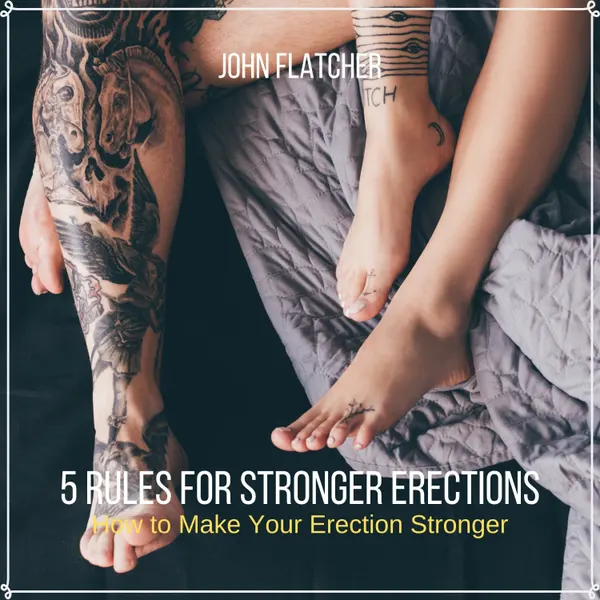 5 Rules For  Stronger Erections : How to Make Your Erection Stronger