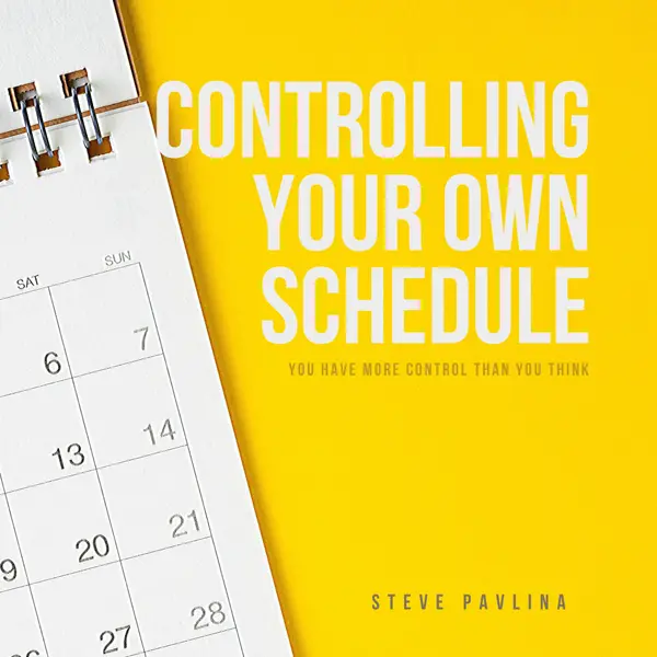 Controlling Your Own Schedule : You Have More Control Than You Think