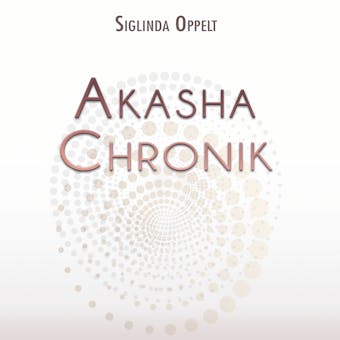 Akasha-Chronik - Siglinde Oppelt