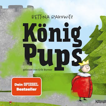 König Pups: Lustiges Kinderhörbuch übers Pupsen, das Groß und Klein zum Lachen bringt - Bettina Rakowitz