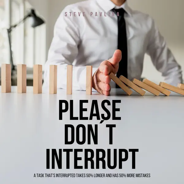 Please Don't Interrupt : A Task That's Interrupted Takes 50% Longer And Has 50% More Mistakes