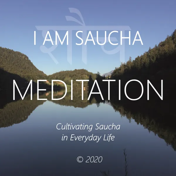 I Am Saucha : Cultivating Saucha in Everyday Life