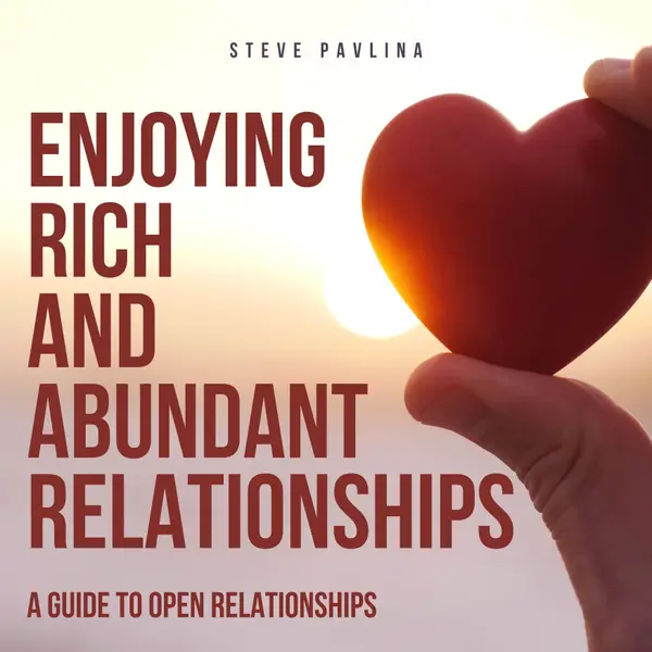 Enjoying Rich and Abundant Relationships : A Guide to Open Relationships