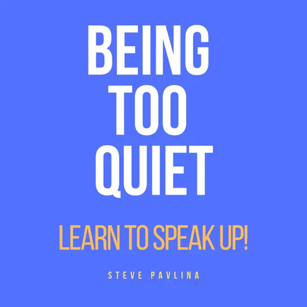 Being Too Quiet : Learn to Speak Up!