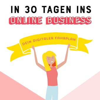 In 30 Tagen ins Online Business: Dein digitaler Fahrplan - Johanna Fritz