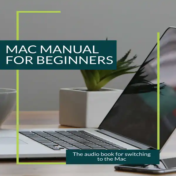 Mac Manual for Beginners : The Audio Book for Switching to the Mac