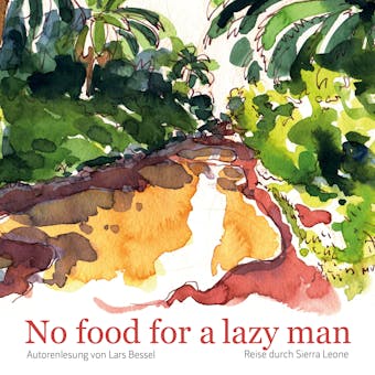 No food for a lazy man: Reise durch Sierra Leone - undefined