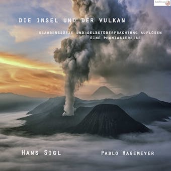 Die Insel und der Vulkan: Glaubenssätze und Selbstüberfrachtung auflösen - Eine Phantasiereise - undefined
