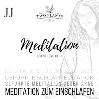 Meditation für schöne Haut - Meditation JJ - Meditation zum Einschlafen: Geführte Schlafmeditation - Meditation für schöne Haut - Geführte Meditation gegen Akne - Christiane M. Heyn