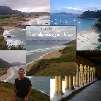 Der Jakobsweg am Meer: Meine Wanderung auf dem Camino del Norte - Michael Sohmen