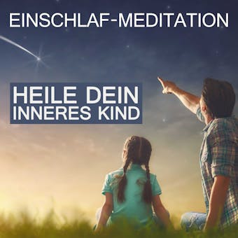 Heile dein inneres Kind: Einschlaf-Meditation - Raphael Kempermann
