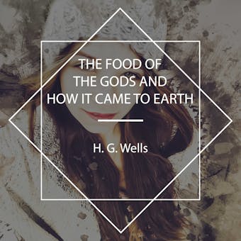 The Food of the Gods and How It Came to Earth - undefined