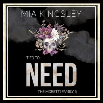 Tied To Need: The Moretti Family 5 - Mia Kingsley