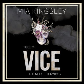 Tied To Vice: The Moretti Family 6 - Mia Kingsley