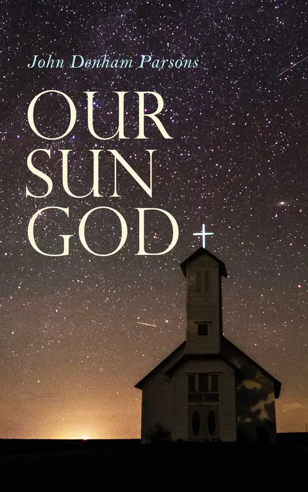 Our Sun God : Christianity Before Christ